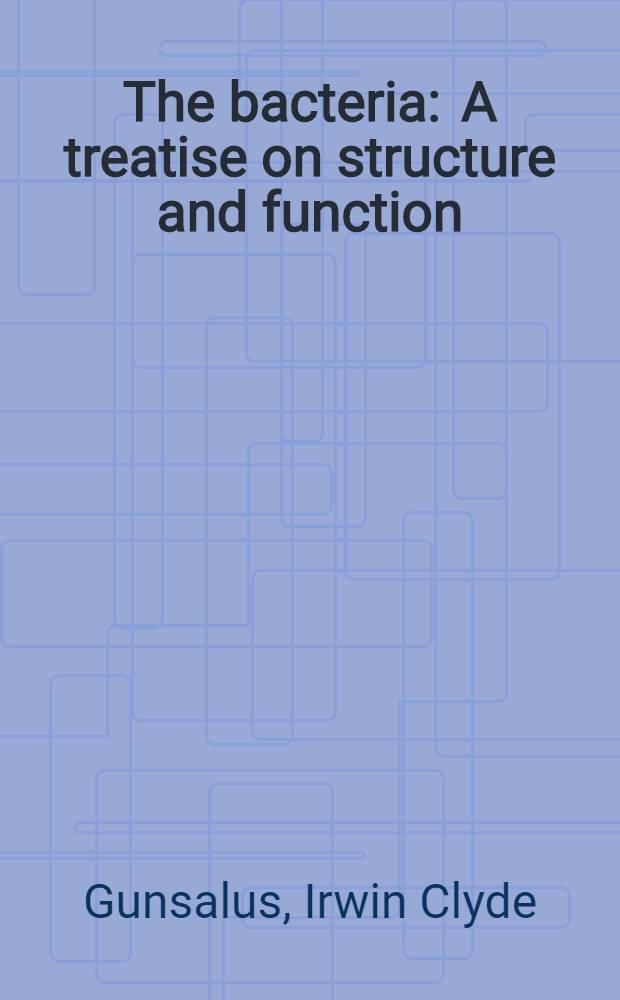 The bacteria : A treatise on structure and function