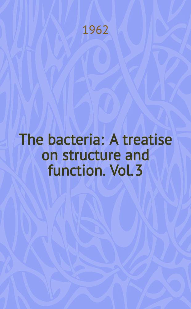 The bacteria : A treatise on structure and function. Vol. 3 : Biosynthesis