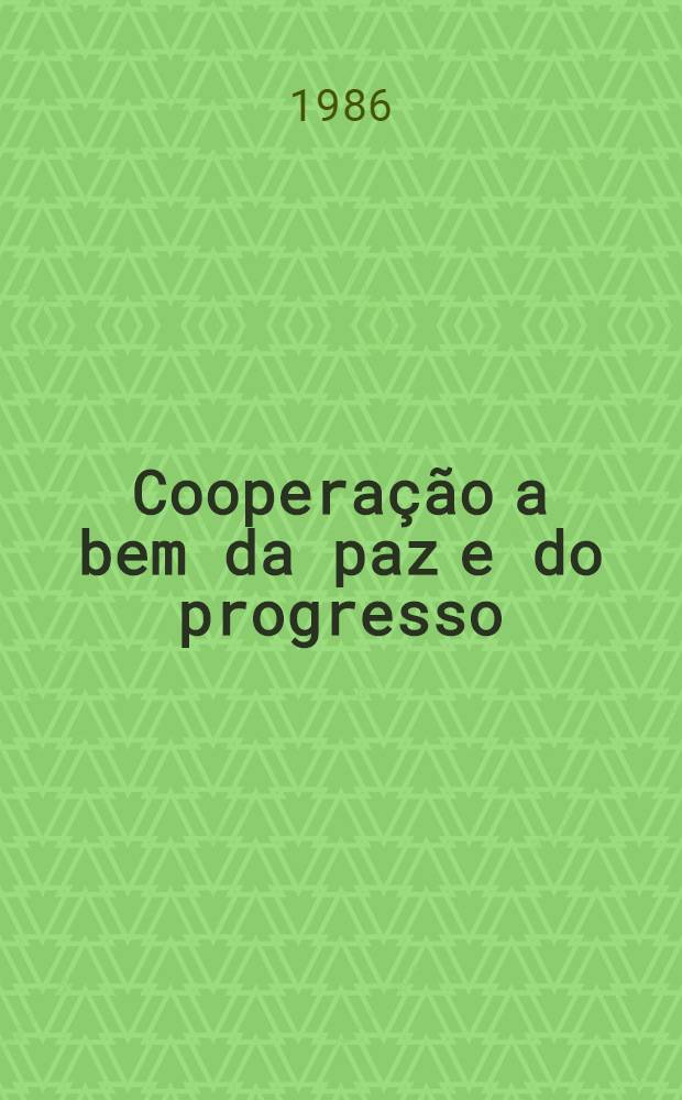 Cooperação a bem da paz e do progresso