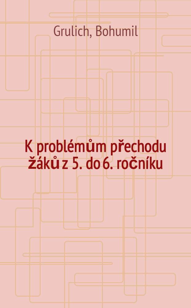 K probl&eacute;mům přechodu ž&aacute;ků z 5. do 6. ročn&iacute;ku