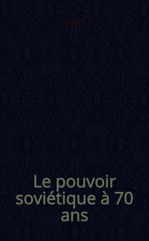 Le pouvoir soviétique à 70 ans
