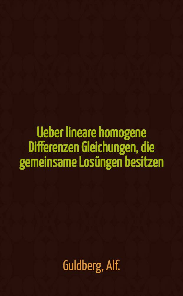 Ueber lineare homogene Differenzen Gleichungen, die gemeinsame Losüngen besitzen