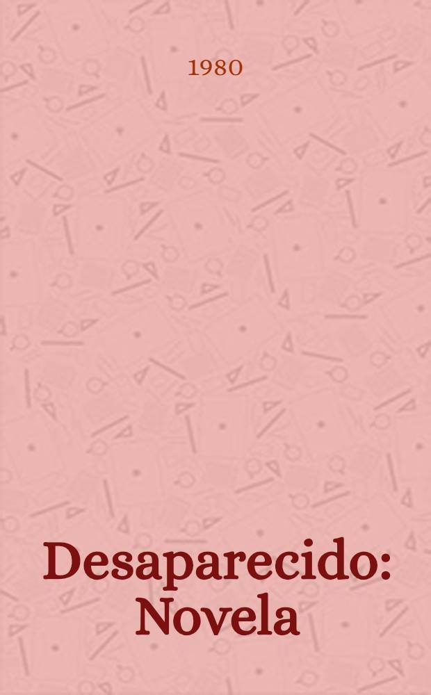 Desaparecido : Novela