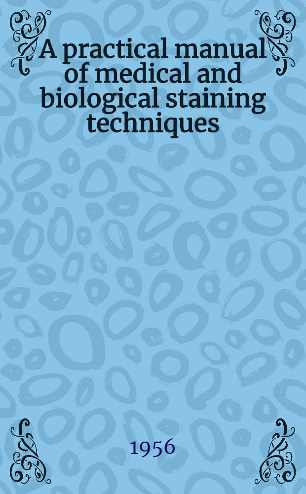 A practical manual of medical and biological staining techniques