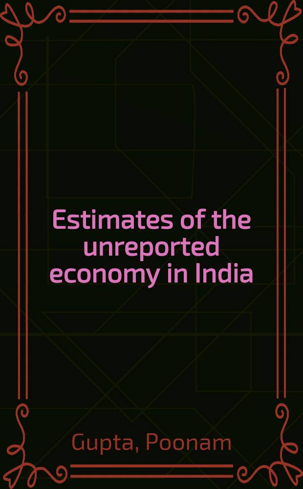 Estimates of the unreported economy in India