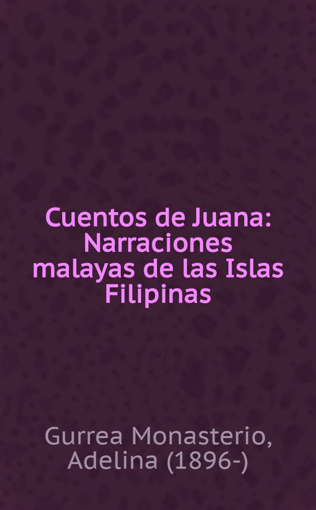 Cuentos de Juana : Narraciones malayas de las Islas Filipinas