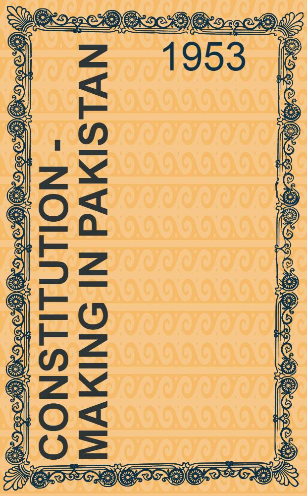Constitution - making in Pakistan