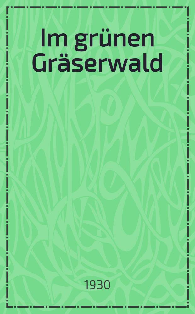 ... Im grünen Gräserwald