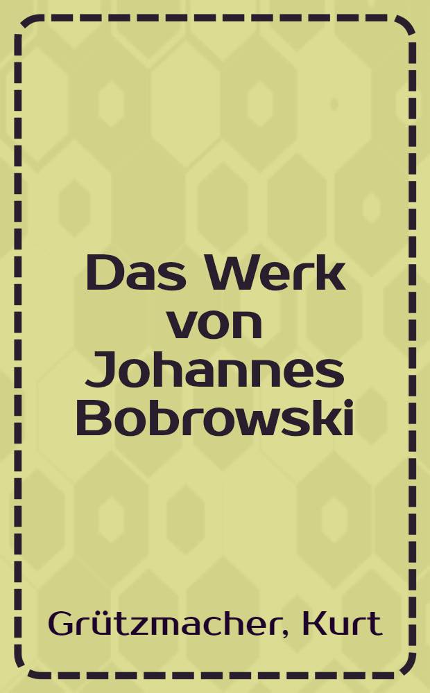 Das Werk von Johannes Bobrowski : Eine Bibliographie