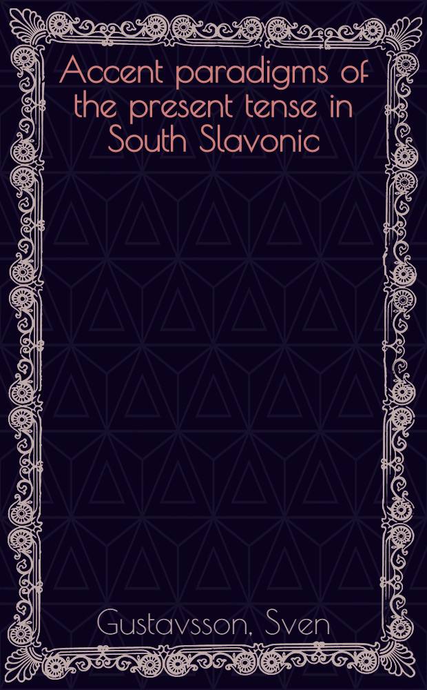 Accent paradigms of the present tense in South Slavonic : East and Central South Slavonic