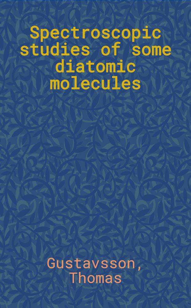 Spectroscopic studies of some diatomic molecules : Akad. avh.