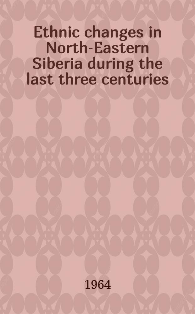 Ethnic changes in North-Eastern Siberia during the last three centuries
