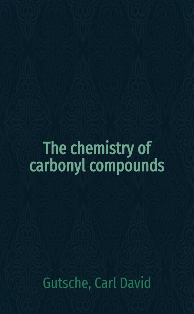 The chemistry of carbonyl compounds
