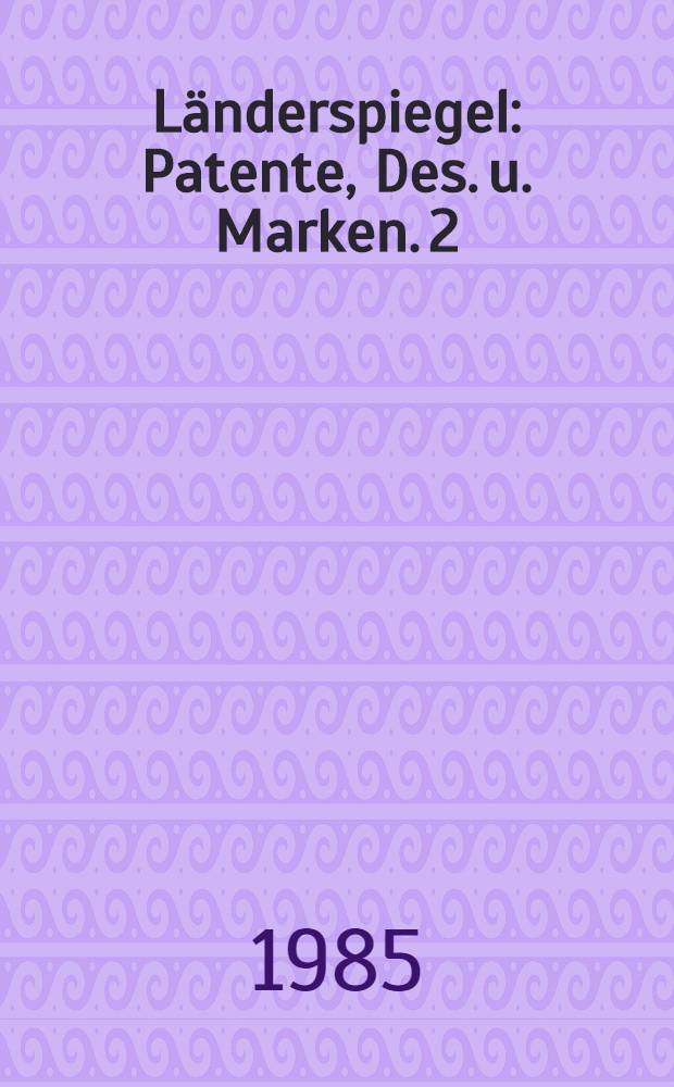 Länderspiegel : Patente, Des. u. Marken. [2] : Österreich