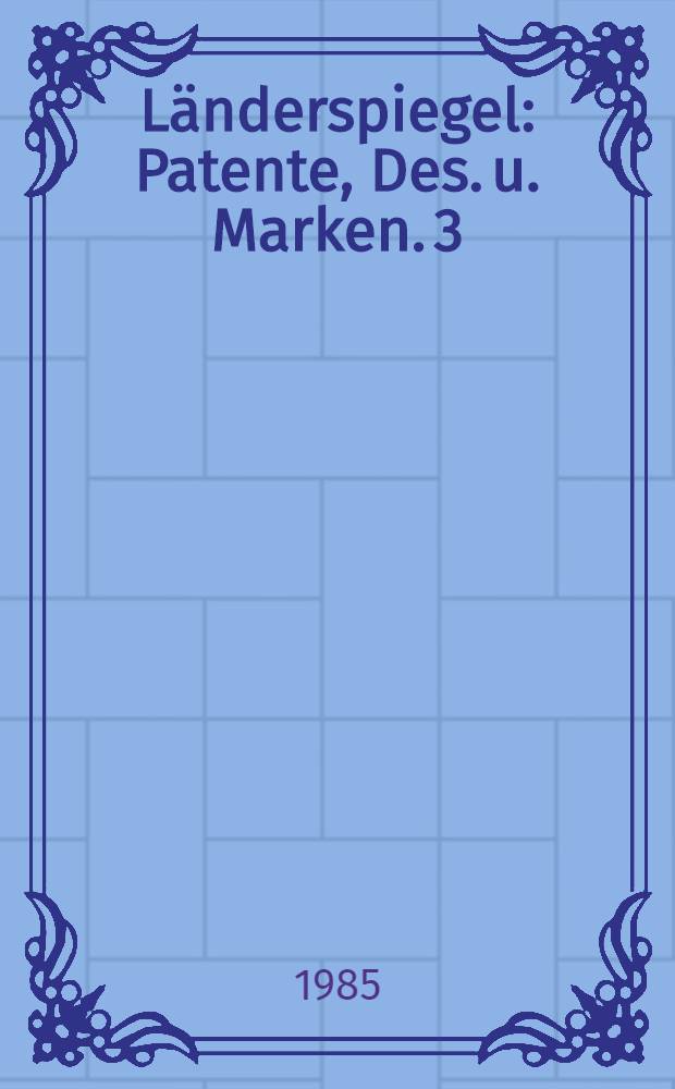 L&auml;nderspiegel : Patente, Des. u. Marken. [3] : Schweiz