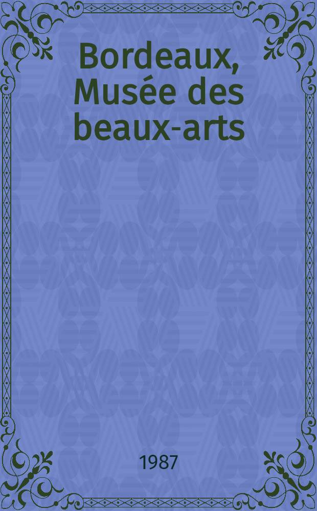 Bordeaux, Musée des beaux-arts : Peinture italienne XVe-XIXe siècles