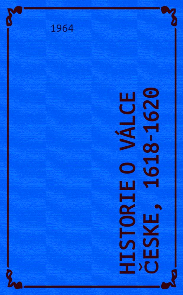 Historie o válce česke, 1618-1620