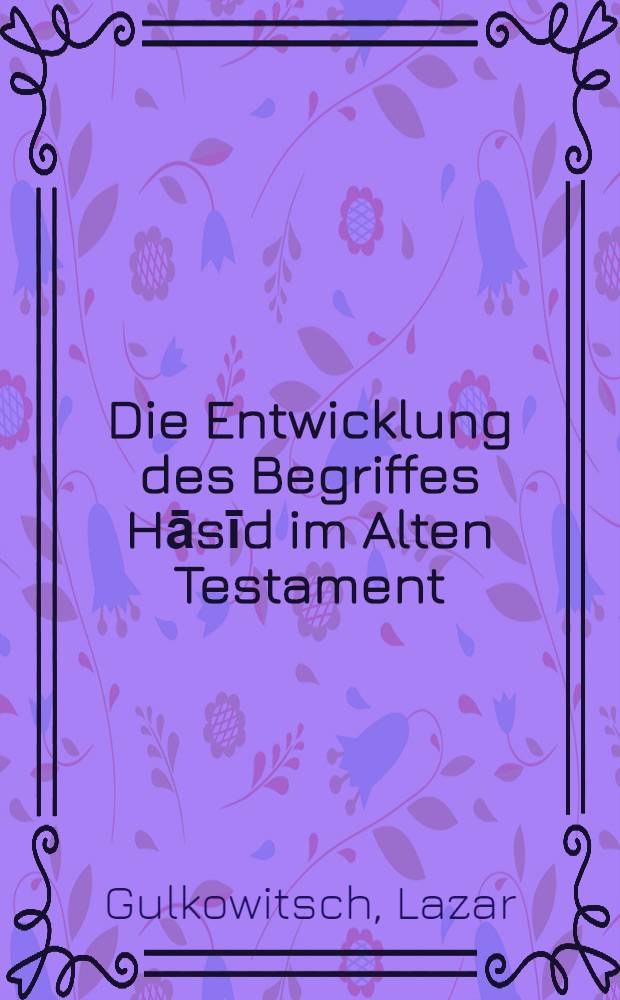 Die Entwicklung des Begriffes Hāsīd im Alten Testament