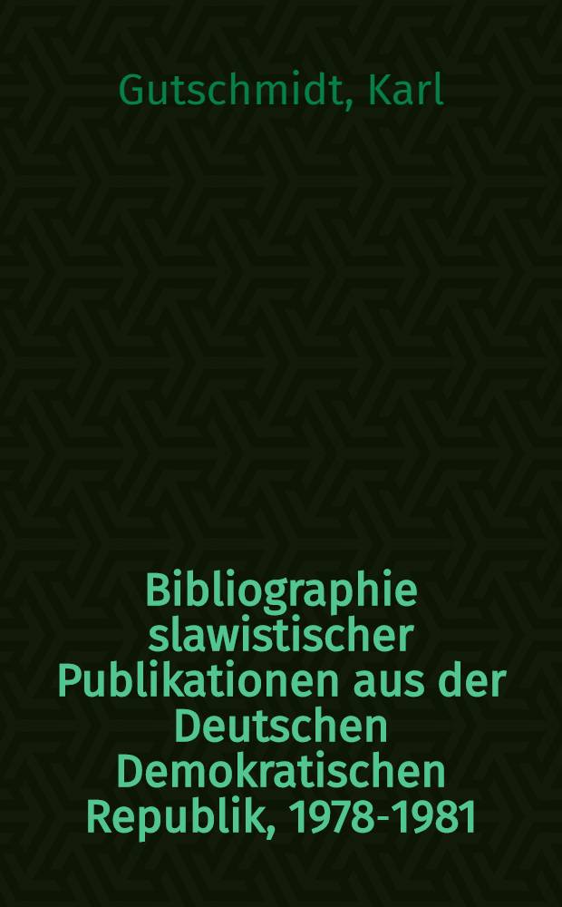 Bibliographie slawistischer Publikationen aus der Deutschen Demokratischen Republik, 1978-1981 : Dem IX Intern. Slawistenkongr. gewidmet