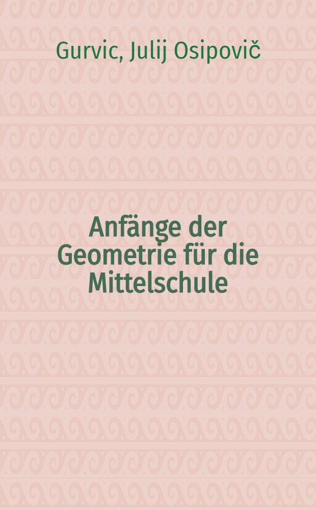 Anfänge der Geometrie für die Mittelschule : V. Schuljahr