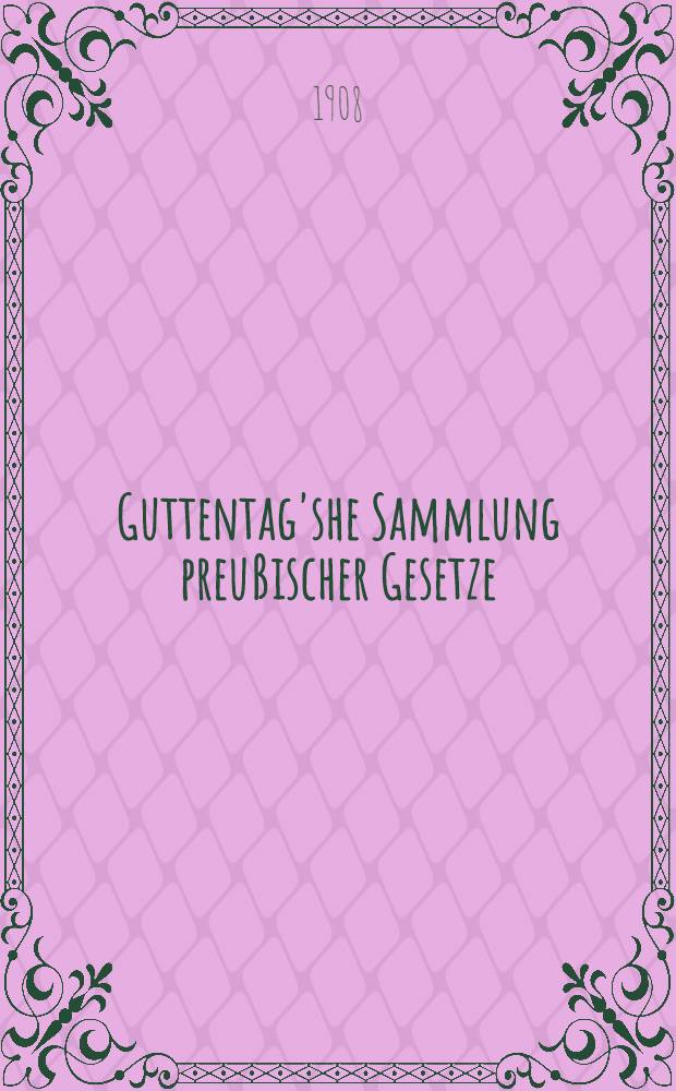 Guttentag'she Sammlung preußischer Gesetze : Text-Ausg. mit Anmerk. Nr. 10 : Einkommensteuergesetz