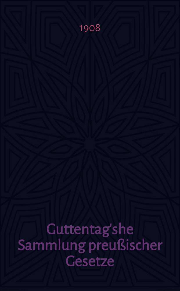Guttentag'she Sammlung preußischer Gesetze : Text-Ausg. mit Anmerk. Nr. 17 : Preußisches Gerichtskostengesetz vom 25. Juni 1895