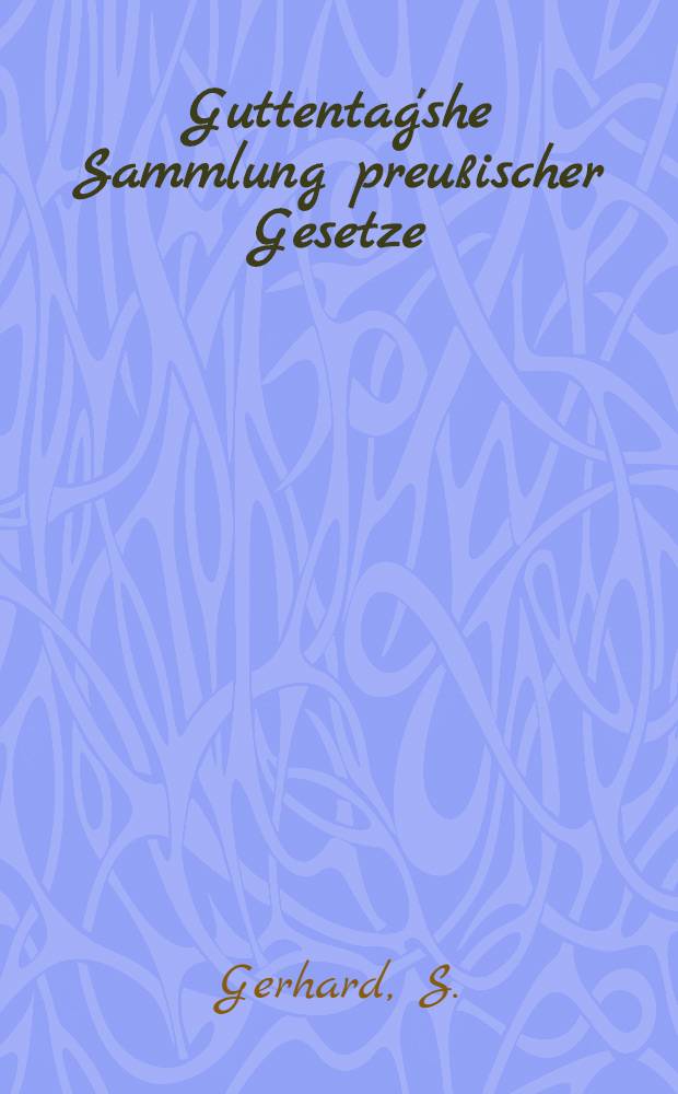 Guttentag'she Sammlung preußischer Gesetze : Text-Ausg. mit Anmerk. Nr. 31b : Die geltenden preußischen Gesindeordnungen