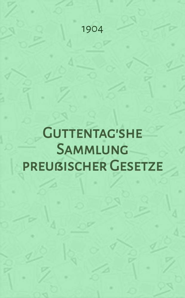 Guttentag'she Sammlung preußischer Gesetze : Text-Ausg. mit Anmerk. Nr. 35 : Der Gerichtsvollzieherdienst in Preußen