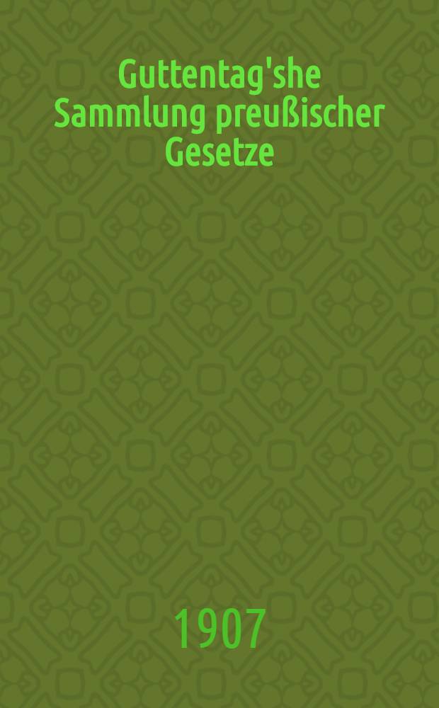 Guttentag'she Sammlung preußischer Gesetze : Text-Ausg. mit Anmerk. Nr. 40 : Gesetz, betreffend das Verwaltungsstrafverfahren bei Zuwiderhandlungen gegen die Zollgesetze und die sonstigen Vorschriften über indirekte Reichs- und Landesabgaben sowie die Bestimmungen über die Schlacht- u. die Wildpretsteuer