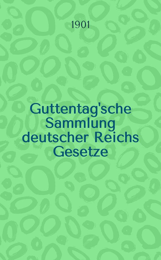 Guttentag'sche Sammlung deutscher Reichs Gesetze : Text-Ausgaben mit Anm. Nr. 12 : Strafprozessordnung und Gerichtsverfassungsgesetz
