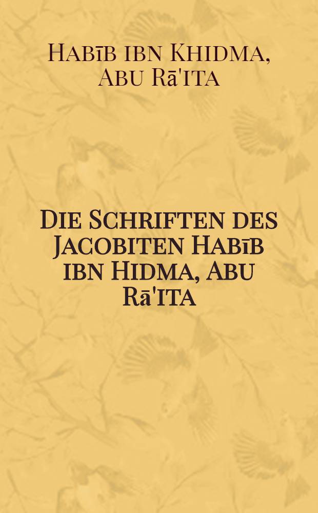 Die Schriften des Jacobiten Habīb ibn Hidma, Abu Rā'ita