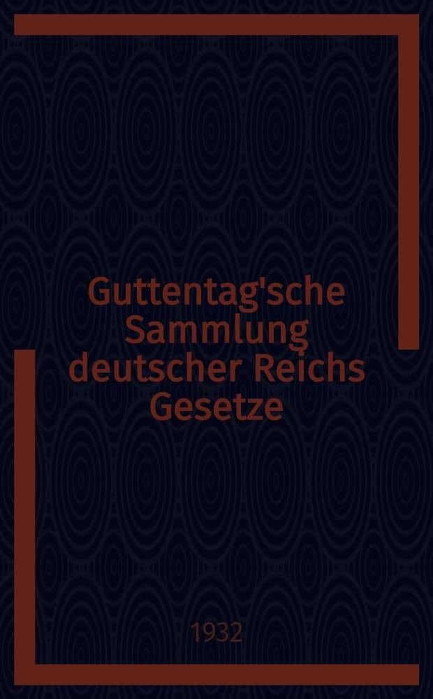 Guttentag'sche Sammlung deutscher Reichs Gesetze : Text-Ausgaben mit Anm. Nr. 26a : Ergänzungen zu Koch-Schacht Münz- und Bankgesetzgebung