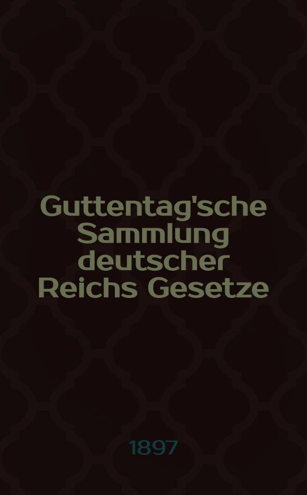 Guttentag'sche Sammlung deutscher Reichs Gesetze : Text-Ausgaben mit Anm. Nr. 41 : Börsengesetz vom 22. Juni 1896