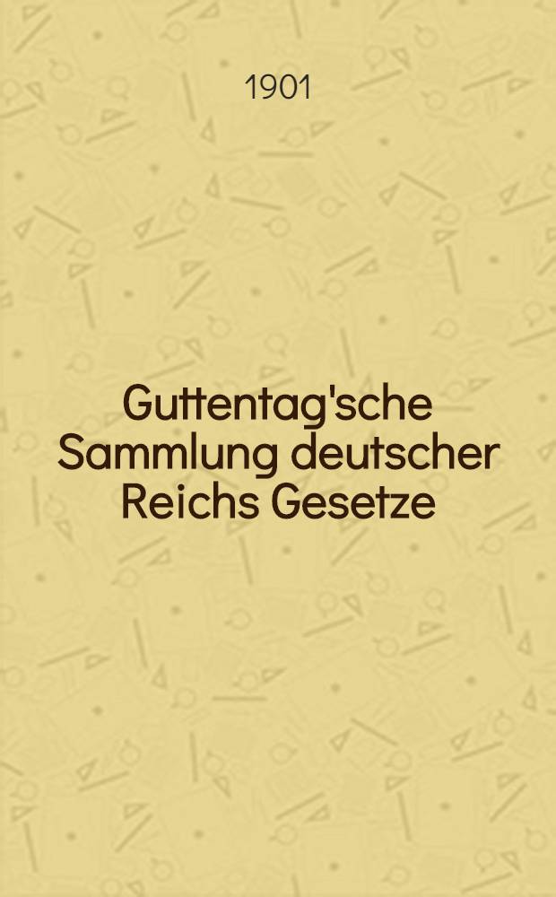 Guttentag'sche Sammlung deutscher Reichs Gesetze : Text-Ausgaben mit Anm. Nr. 49 : Deutsche Kolonialgesetzgebung