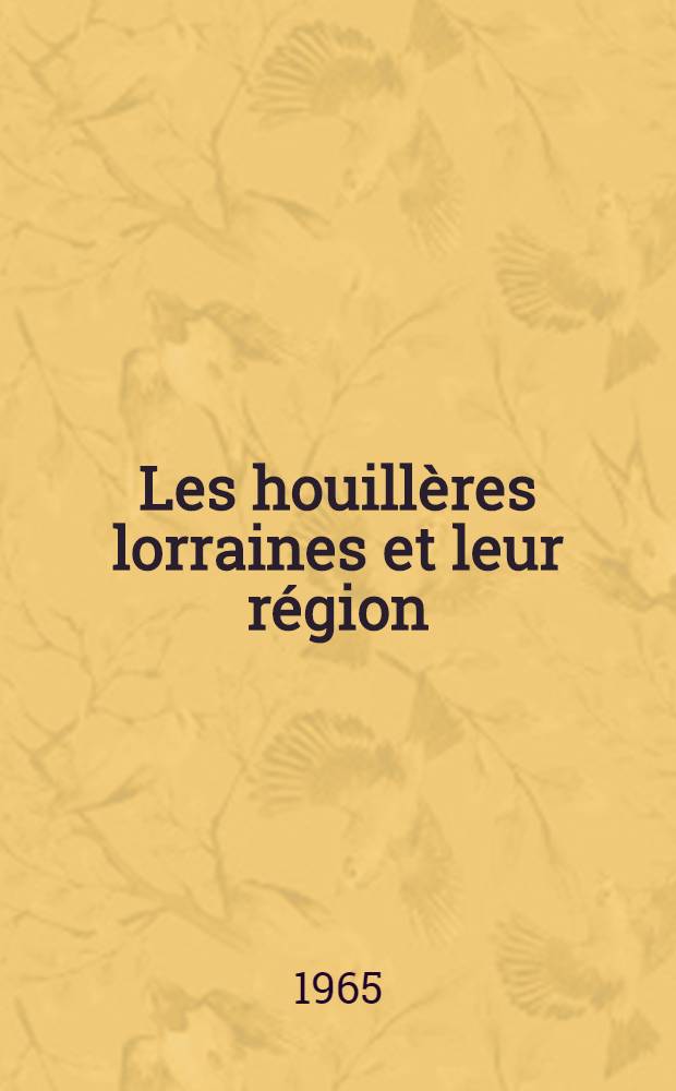 Les houillères lorraines et leur région : ... publ. avec le concours du Min. de l'éducation nationale ... Vol. 2 : Documentation hors-texte
