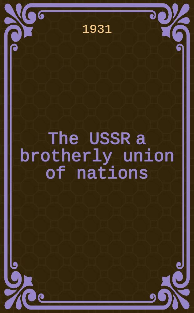 ... The USSR a brotherly union of nations