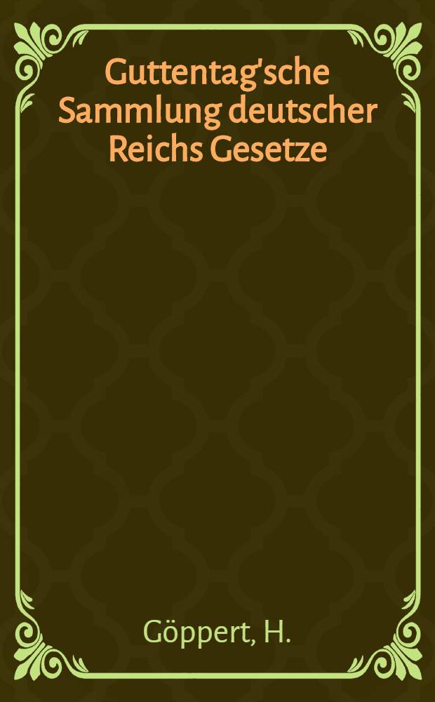 Guttentag'sche Sammlung deutscher Reichs Gesetze : Text-Ausgaben mit Anm. Nr. 52 : Gesetz, betreffend die gemeinsamen Rechte der Besitzer von Schuldverschreibungen vom 4. Dez. 1899