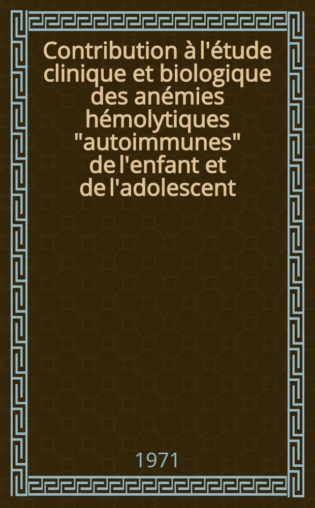 Contribution à l'étude clinique et biologique des anémies hémolytiques "autoimmunes" de l'enfant et de l'adolescent : À propos de 82 observations : Thèse ..