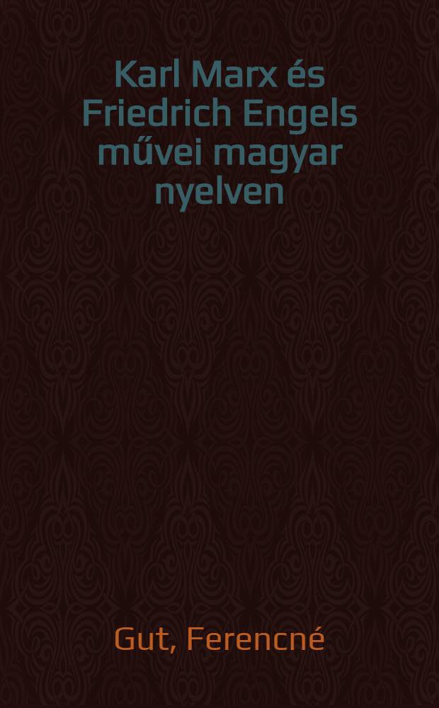 Karl Marx és Friedrich Engels művei magyar nyelven : Bibliográfia