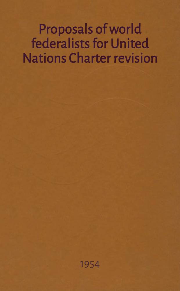 Proposals of world federalists for United Nations Charter revision