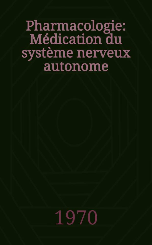 Pharmacologie : Médication du système nerveux autonome
