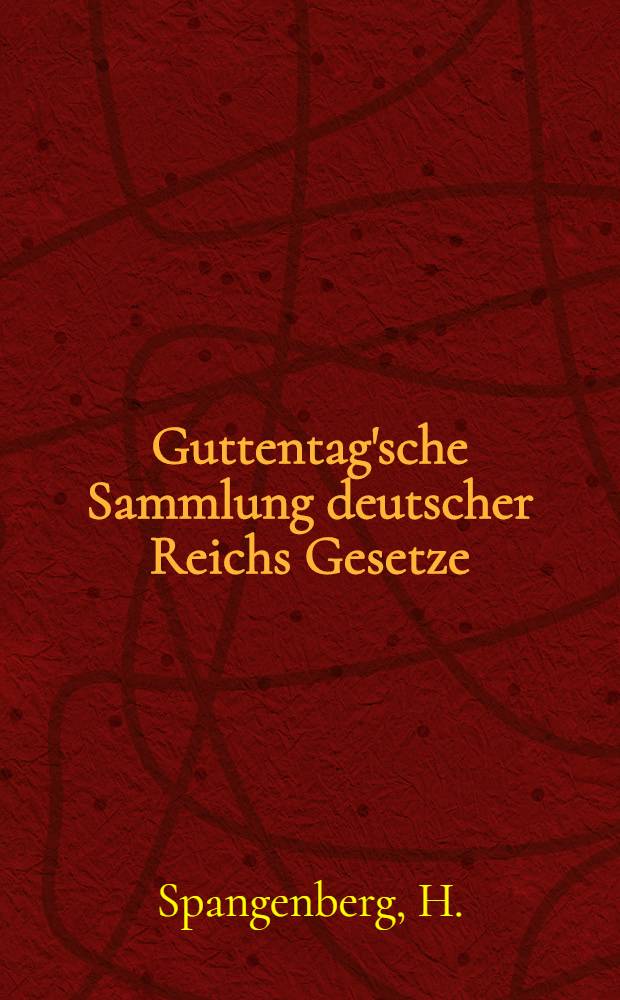 Guttentag'sche Sammlung deutscher Reichs Gesetze : Text-Ausgaben mit Anm. Nr. 71 : Reichsgesetz, betreffend Kinderarbeit in gewerblichen Betrieben vom 30. März 1903