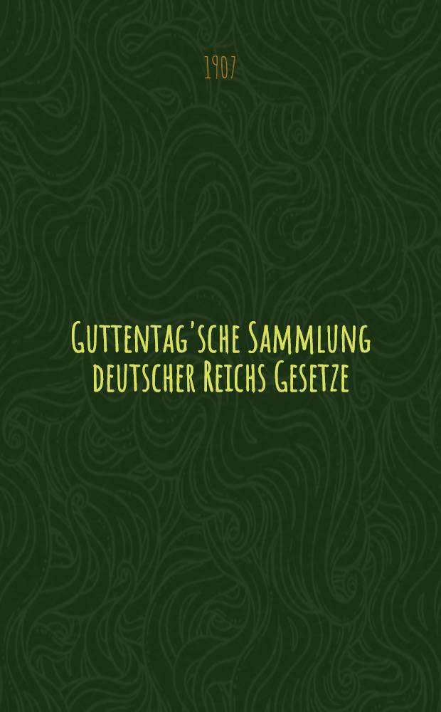 Guttentag'sche Sammlung deutscher Reichs Gesetze : Text-Ausgaben mit Anm. Nr. 79a : Die Milit&auml;rpensionsgesetze vom 31. mai 1906 nebst den Ausf&uuml;hrungsbestimmungen