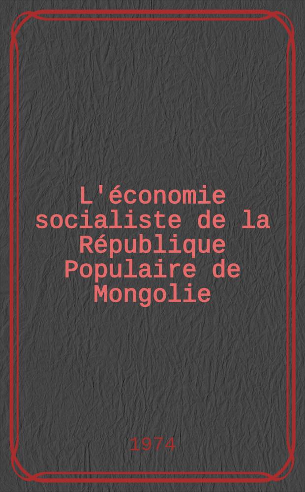 L'économie socialiste de la République Populaire de Mongolie