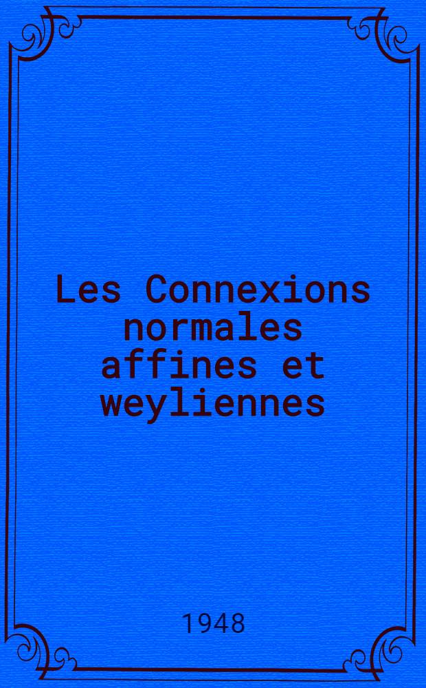 Les Connexions normales affines et weyliennes