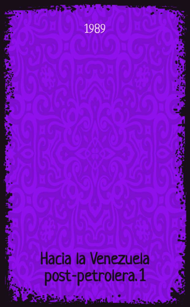 Hacia la Venezuela post-petrolera. 1