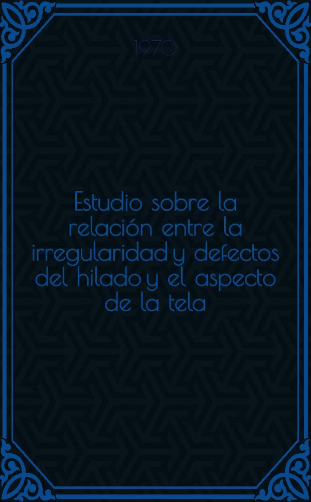 Estudio sobre la relación entre la irregularidad y defectos del hilado y el aspecto de la tela