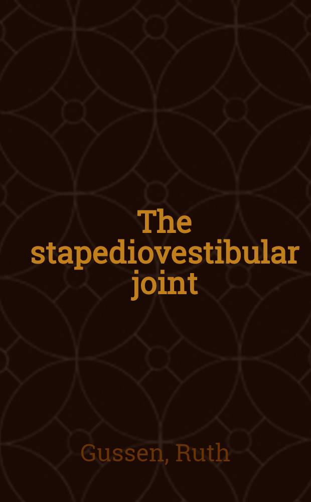 The stapediovestibular joint : Normal structure and pathogenesis of otosclerosis