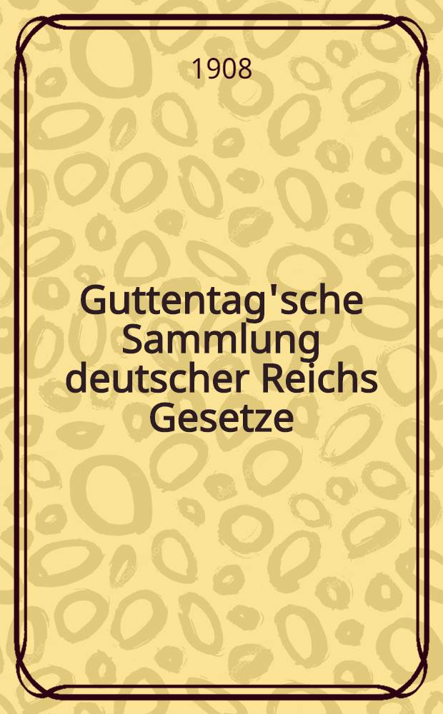 Guttentag'sche Sammlung deutscher Reichs Gesetze : Text-Ausgaben mit Anm. Nr. 85 : Scheckgesetz, vom 11. März 1908