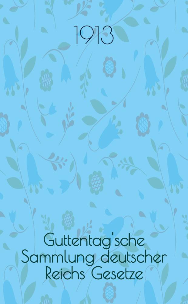 Guttentag'sche Sammlung deutscher Reichs Gesetze : Text-Ausgaben mit Anm. Nr. 106 : Reichsversicherungsordnung nebst Einführungsgesetz